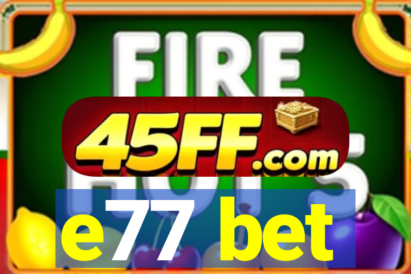 e77 bet